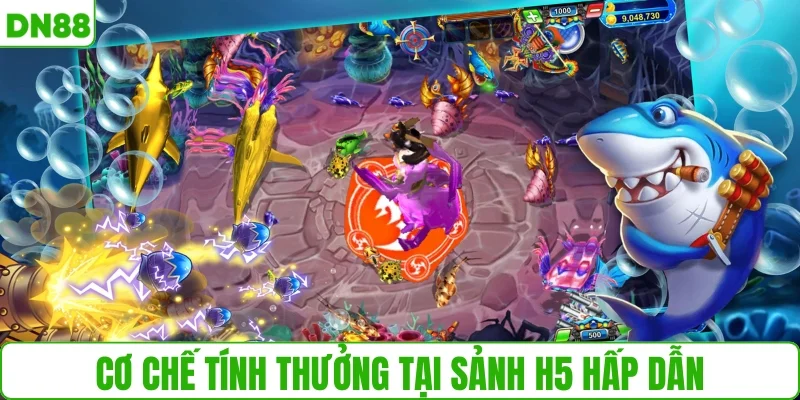 Cơ chế tính thưởng tại sảnh H5 hấp dẫn